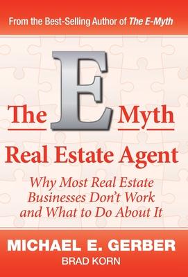 Bild des Verkufers fr The E-Myth Real Estate Agent: Why Most Real Estate Businesses Don\ t Work and What to Do About It zum Verkauf von moluna