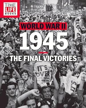 Bild des Verkufers fr Time-Life World War II: 1945: The Final Victories zum Verkauf von moluna