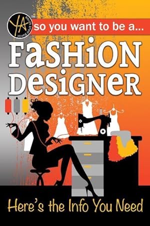 Bild des Verkufers fr So You Want to Be a Fashion Designer: Here\ s the Info You Need zum Verkauf von moluna