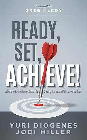 Seller image for Ready, Set, Achieve!: A Guide to Taking Charge of Your Life, Creating Balance, and Achieving Your Goals for sale by moluna