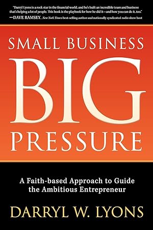 Seller image for Small Business Big Pressure: A Faith-Based Approach to Guide the Ambitious Entrepreneur for sale by moluna