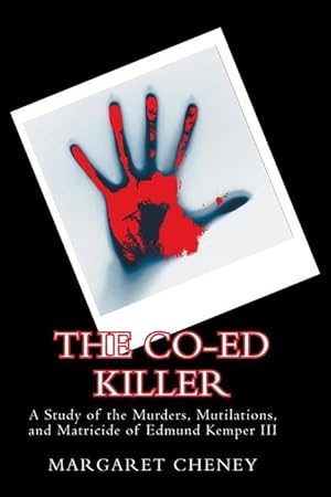 Bild des Verkufers fr The Co-Ed Killer: A Study of the Murders, Mutilations, and Matricide of Edmund Kemper III zum Verkauf von moluna