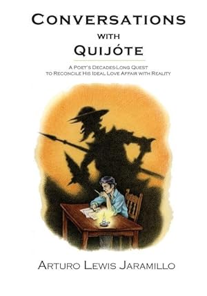 Bild des Verkufers fr Conversations with Quijte: A Poet\ s Decades-Long Quest to Reconcile His Ideal Love Affair with Reality zum Verkauf von moluna
