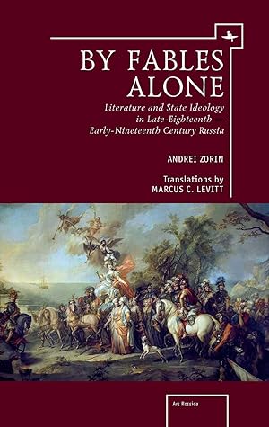 Imagen del vendedor de By Fables Alone: Literature and State Ideology in Late-Eighteenth - Early-Nineteenth-Century Russia a la venta por moluna