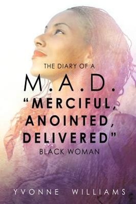 Bild des Verkufers fr The Diary of a M.A.D. Merciful, Anointed, Delivered Black Woman zum Verkauf von moluna