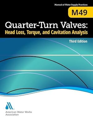 Bild des Verkufers fr M49 Quarter-Turn Valves: Head Loss, Torque, and Cavitation Analysis, Third Edition zum Verkauf von moluna