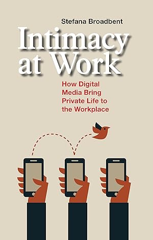 Seller image for Intimacy at Work: How Digital Media Bring Private Life to the Workplace for sale by moluna