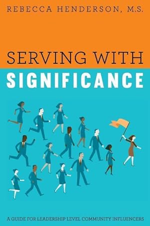 Bild des Verkufers fr Serving with Significance: A Guide for Leadership Level Community Influencers zum Verkauf von moluna