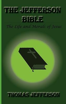 Seller image for The Jefferson Bible, the Life and Morals of Jesus for sale by moluna