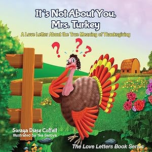 Bild des Verkufers fr It\ s Not about You, Mrs. Turkey: A Love Letter about the True Meaning of Thanksgiving zum Verkauf von moluna