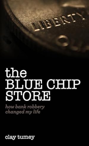 Immagine del venditore per The Blue Chip Store: How Bank Robbery Changed My Life venduto da moluna