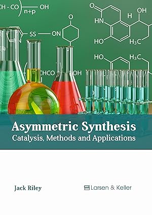 Bild des Verkufers fr Asymmetric Synthesis: Catalysis, Methods and Applications zum Verkauf von moluna