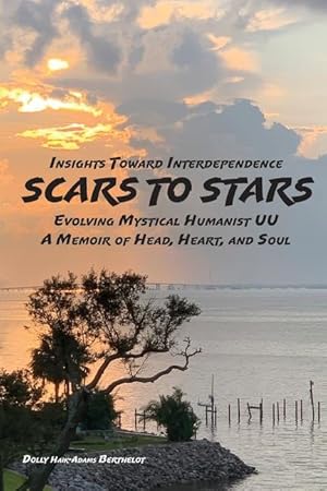 Seller image for SCARS to STARS: Insights Toward Interdependence - Evolving Mystical Humanis UU - A Memoir of Head, Heart, and Soul for sale by moluna