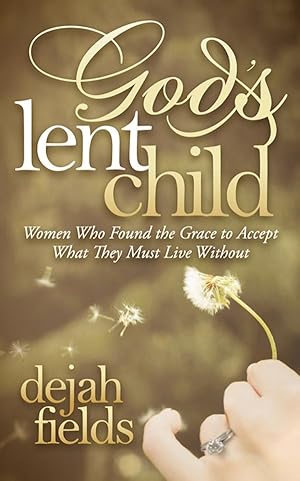 Bild des Verkufers fr God s Lent Child: Women Who Found the Grace to Accept What They Must Live Without zum Verkauf von moluna