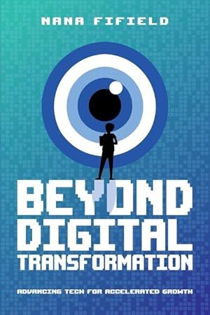 Bild des Verkufers fr Beyond Digital Transformation: Advancing Tech for Accelerated Growth zum Verkauf von moluna