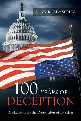 Bild des Verkufers fr 100 Years of Deception: A Blueprint for the Destruction of a Nation zum Verkauf von moluna