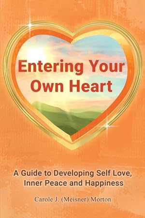 Imagen del vendedor de Entering Your Own Heart: A Guide to Developing Self Love, Inner Peace and Happiness a la venta por moluna