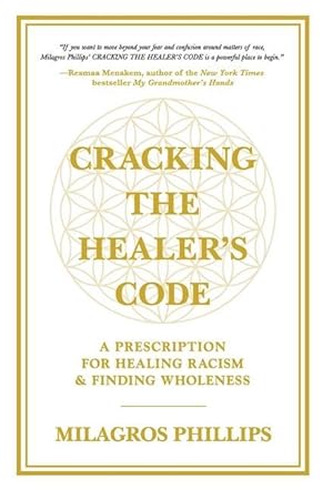 Bild des Verkufers fr Cracking the Healer\ s Code: A Prescription for Healing Racism and Finding Wholeness zum Verkauf von moluna