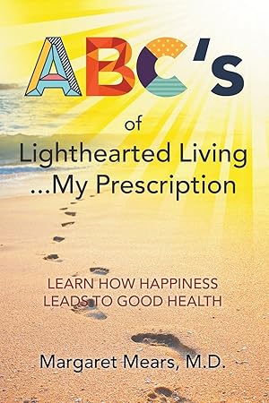 Image du vendeur pour ABC\ s of Lighthearted Living . My Prescription: Learn How Happiness Leads To Good Health - Alternative Medicine mis en vente par moluna