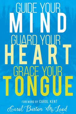 Bild des Verkufers fr Guide Your Mind, Guard Your Heart, Grace Your Tongue zum Verkauf von moluna