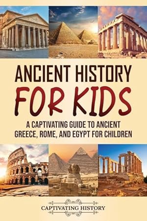 Bild des Verkufers fr Ancient History for Kids: A Captivating Guide to Ancient Greece, Rome, and Egypt for Children zum Verkauf von moluna
