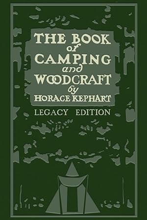 Bild des Verkufers fr The Book Of Camping And Woodcraft (Legacy Edition): A Guidebook For Those Who Travel In The Wilderness zum Verkauf von moluna