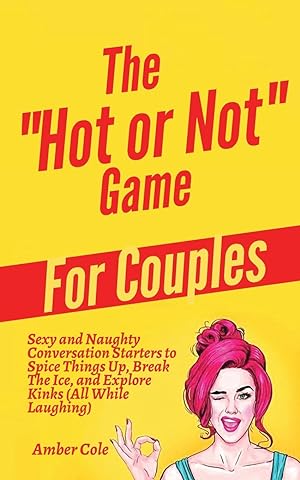 Bild des Verkufers fr The \ Hot or Not\ Game for Couples: Sexy and Naughty Conversation Starters to Spice Things Up, Break the Ice, and Explore Kinks and Fantasies (All Whil zum Verkauf von moluna