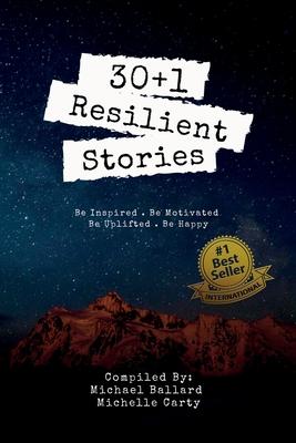 Bild des Verkufers fr 30+1 Resilient Stories: Be Inspired Be Motivated Be Uplifted Be Happy. zum Verkauf von moluna