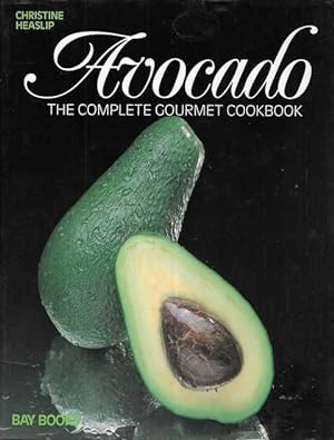 Seller image for Avocado: The Complete Gourmet Cookbook for sale by Leura Books