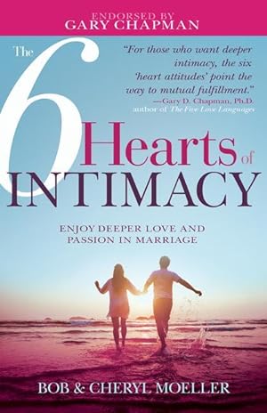 Bild des Verkufers fr The 6 Hearts of Intimacy: Enjoy Deeper Love and Passion in Marriage zum Verkauf von moluna