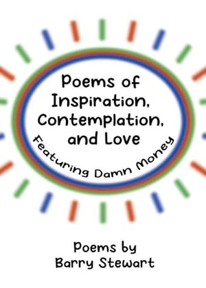 Bild des Verkufers fr Poems of Inspiration, Contemplation, and Love: Featuring Damn Money zum Verkauf von moluna