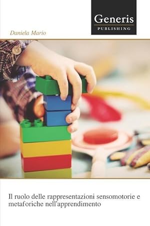 Immagine del venditore per Il ruolo delle rappresentazioni sensomotorie e metaforiche nell\ apprendimento venduto da moluna