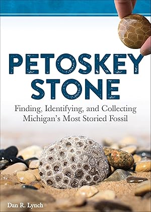 Bild des Verkufers fr Petoskey Stone: Finding, Identifying, and Collecting Michigan\ s Most Storied Fossil zum Verkauf von moluna