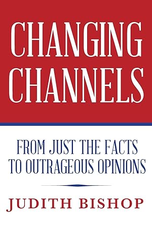 Bild des Verkufers fr Changing Channels: From Just The Facts To Outrageous Opinions zum Verkauf von moluna
