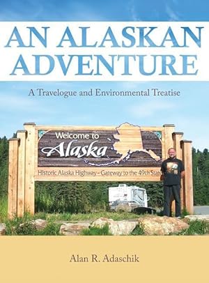 Bild des Verkufers fr An Alaskan Adventure: A Travelogue and Environmental Treatise zum Verkauf von moluna