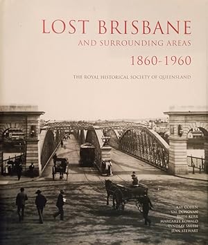 Seller image for Lost Brisbane and Surrounding Areas 1860-1960 for sale by Haymes & Co. Bookdealers