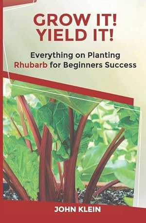 Imagen del vendedor de Grow It! Yield It!: Everything on Growing Rhubarb for Beginner\ s Success a la venta por moluna