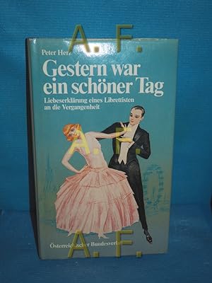 Bild des Verkufers fr Gestern war ein schner Tag : Liebeserklrung e. Librettisten an die Vergangenheit zum Verkauf von Antiquarische Fundgrube e.U.