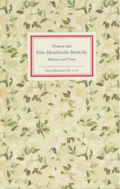 Frauen um Felix Mendelssohn Bartholdy In Texten und Bildern vorgestellt
