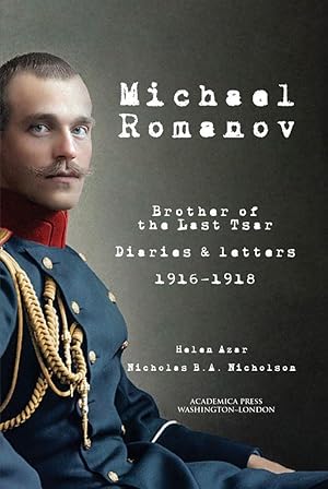 Bild des Verkufers fr Michael Romanov: Brother of the Last Tsar, Diaries and Letters, 1916-1918 zum Verkauf von moluna