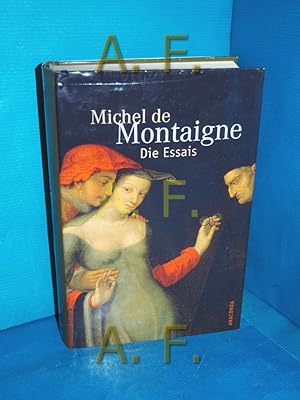 Image du vendeur pour Essais. Michel de Montaigne. Hrsg., aus dem Franz. bertr. und mit einer Einl. vers. von Arthur Franz mis en vente par Antiquarische Fundgrube e.U.