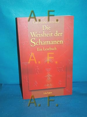 Bild des Verkufers fr Die Weisheit der Schamanen : ein Lesebuch Christine Stecher (Hrsg) zum Verkauf von Antiquarische Fundgrube e.U.