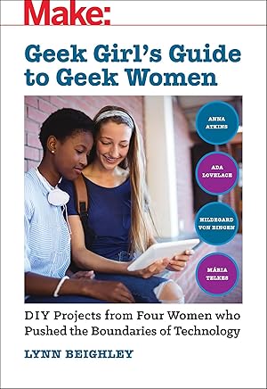 Bild des Verkufers fr Geek Girl\ s Guide to Geek Women: An Examination of Four Who Pushed the Boundaries of Technology zum Verkauf von moluna