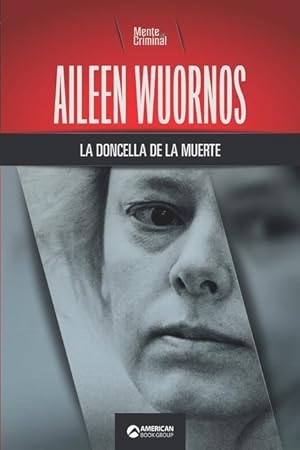 Bild des Verkufers fr Aileen Wuornos, la doncella de la muerte zum Verkauf von moluna