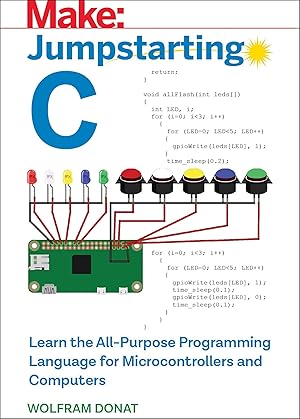 Bild des Verkufers fr Jumpstarting C: Learn the All-Purpose Programming Language for Microcontrollers and Computers zum Verkauf von moluna