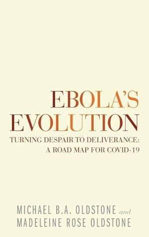 Bild des Verkufers fr Ebola\ s Evolution: Turning Despair to Deliverance: a Road Map for Covid-19 zum Verkauf von moluna