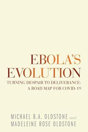 Bild des Verkufers fr Ebola\ s Evolution: Turning Despair to Deliverance: a Road Map for Covid-19 zum Verkauf von moluna