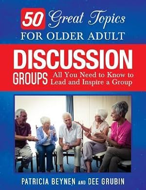 Bild des Verkufers fr 50 Great Topics for Older Adult Discussion Groups: All You Need to Know to Lead and Inspire a Group zum Verkauf von moluna