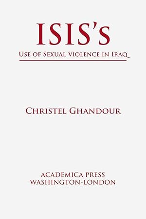 Immagine del venditore per Isis\ s Use of Sexual Violence in Iraq (St. James\ s Studies in World Affairs) venduto da moluna
