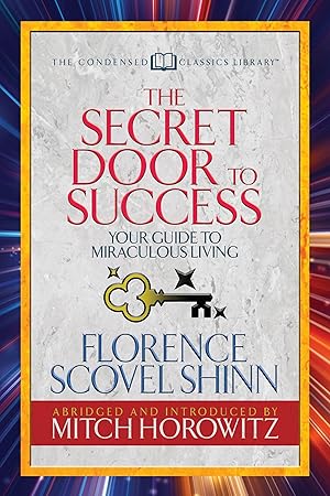 Bild des Verkufers fr The Secret Door to Success (Condensed Classics): Your Guide to Miraculous Living zum Verkauf von moluna